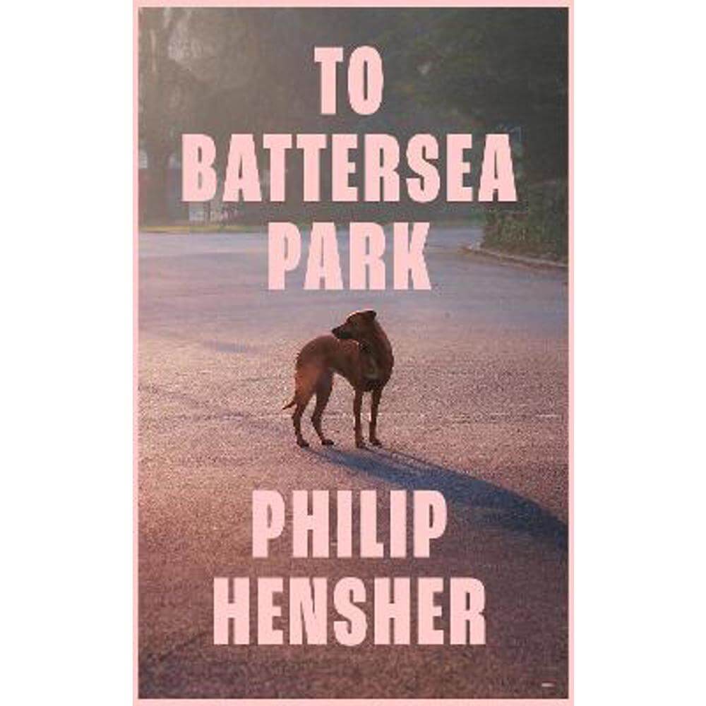 To Battersea Park (Hardback) - Philip Hensher